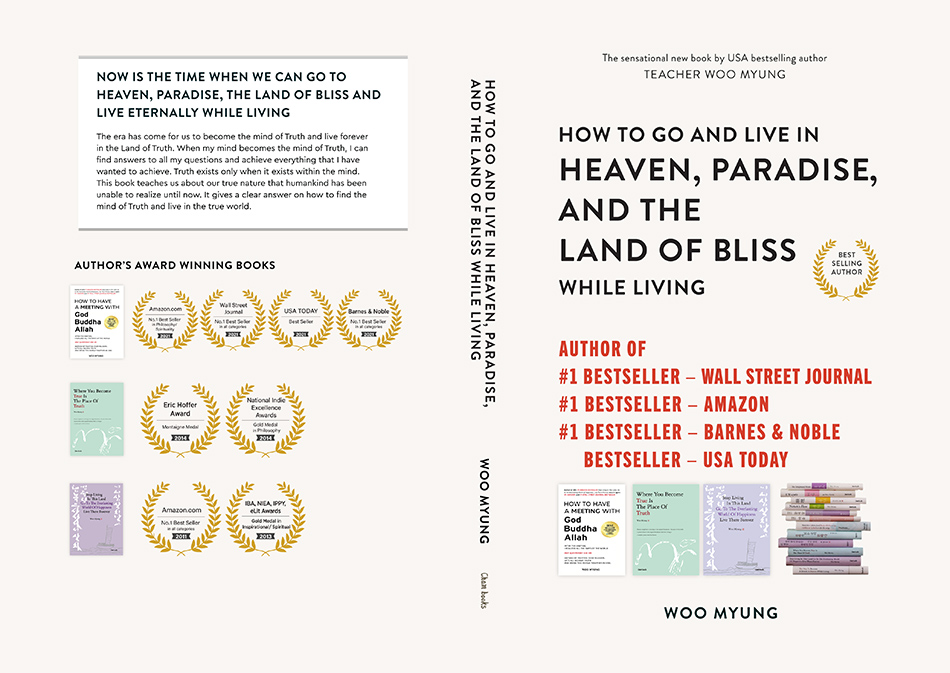 Author Woo Myung New Book – How to Go to and Live in Heaven, Paradise, and the Land of Bliss While Living. – INTRODUCTION